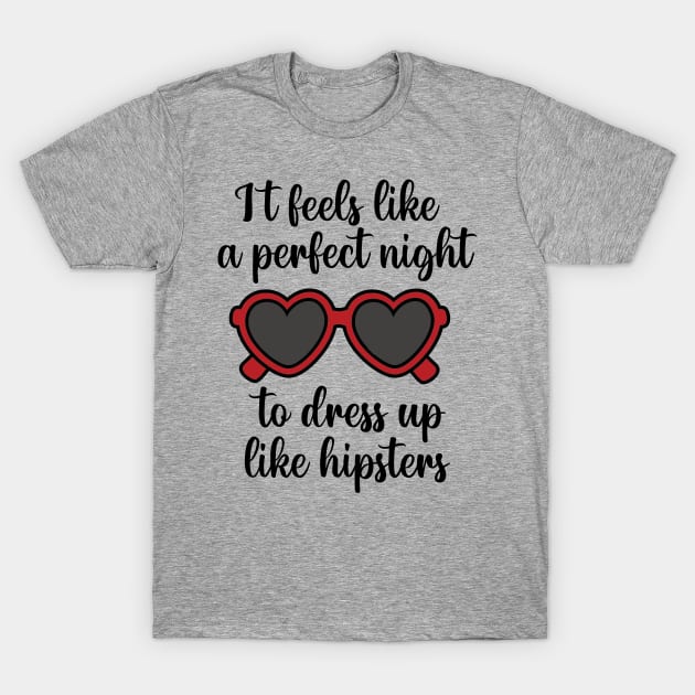 It Feels Like a Perfect Night to Dress Up Like Hipsters Taylor Swift T-Shirt by Mint-Rose